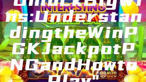 "Unlock Big Wins: Understanding the WinPGK Jackpot PNG and How to Play"