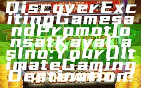 Discover Exciting Games and Promotions at Kaya Casino: Your Ultimate Gaming Destination!