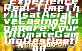 "Experience Real-Time Thrills at Asia Live Casino Singapore: Your Ultimate Gaming Destination"