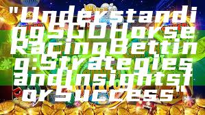 "Understanding SGD Horse Racing Betting: Strategies and Insights for Success"